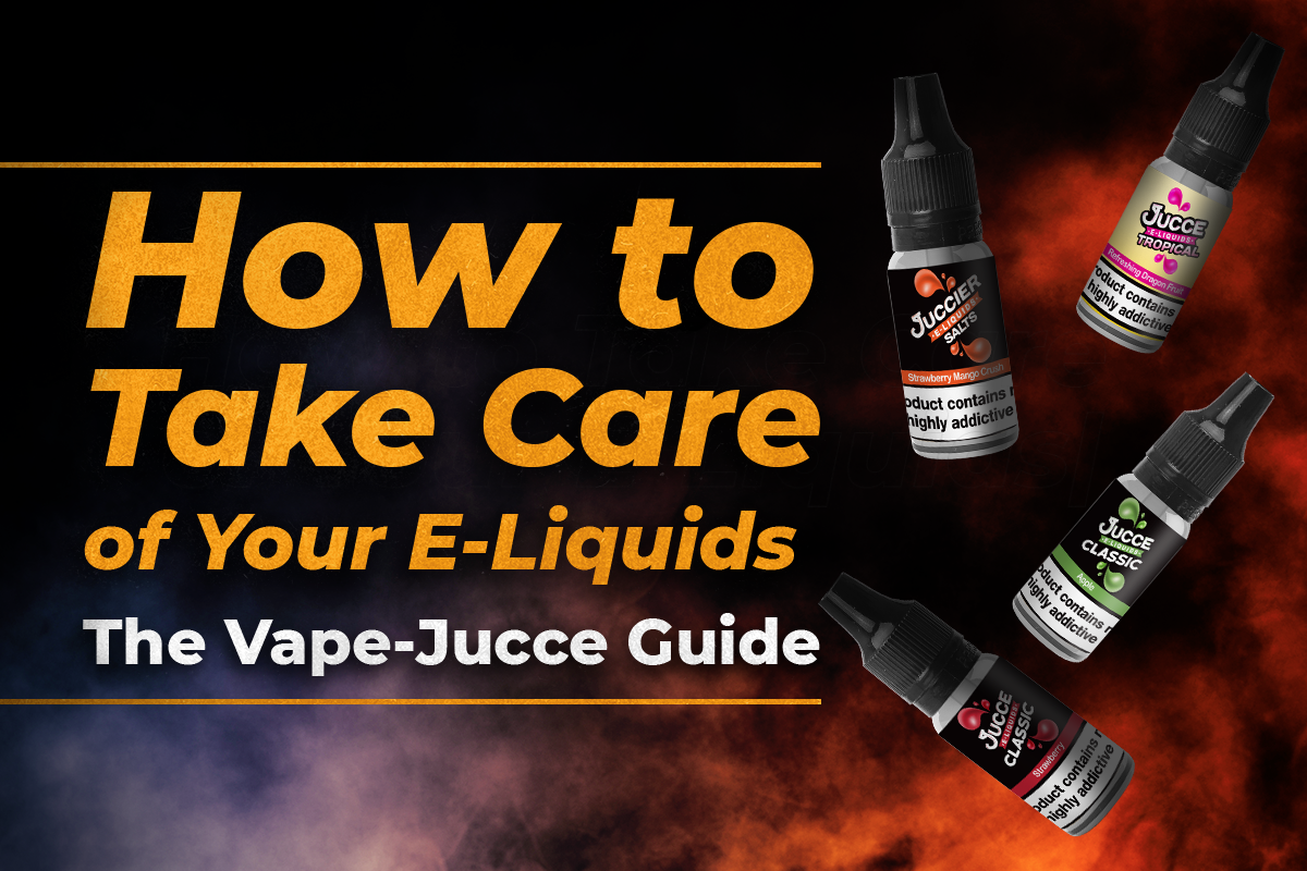 How to take care of your E-liquids