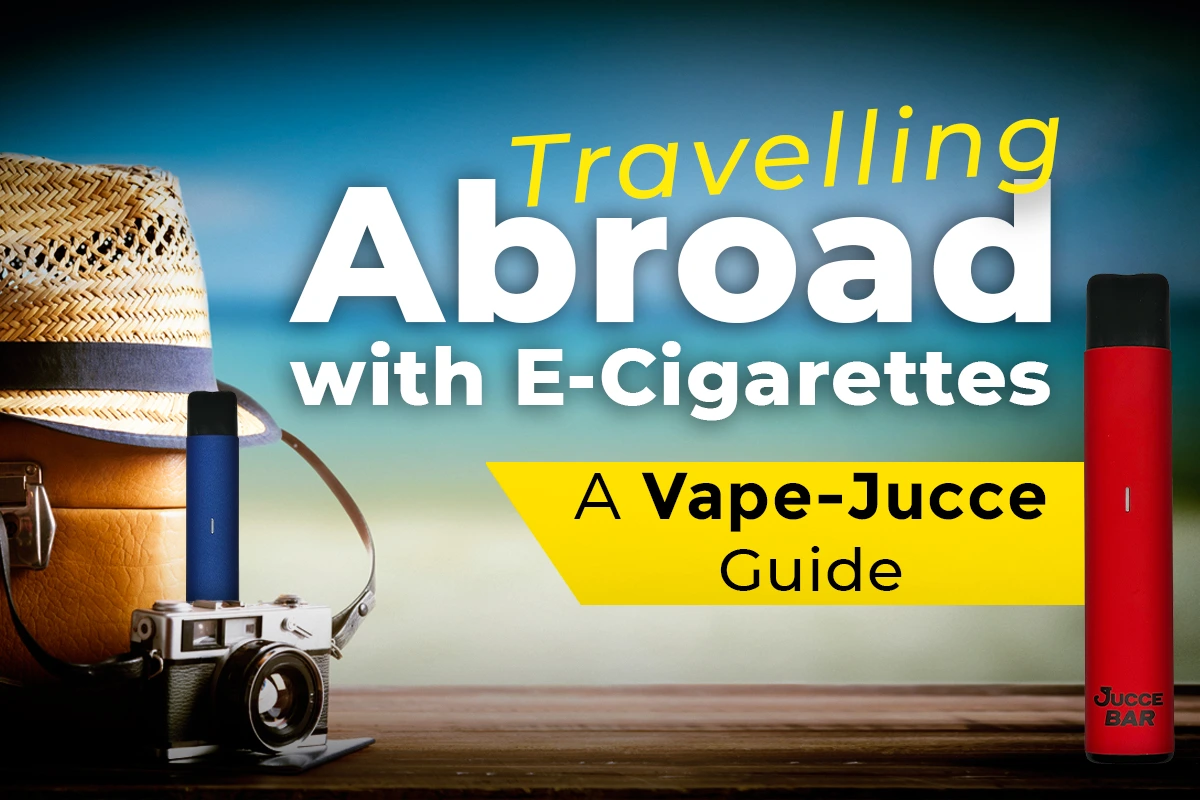 Travelling Abroad with E-Cigarettes