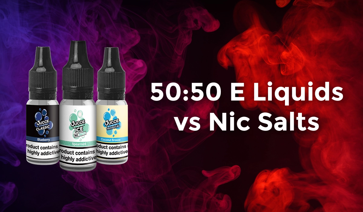 50:50 E Liquids vs Nic Salts