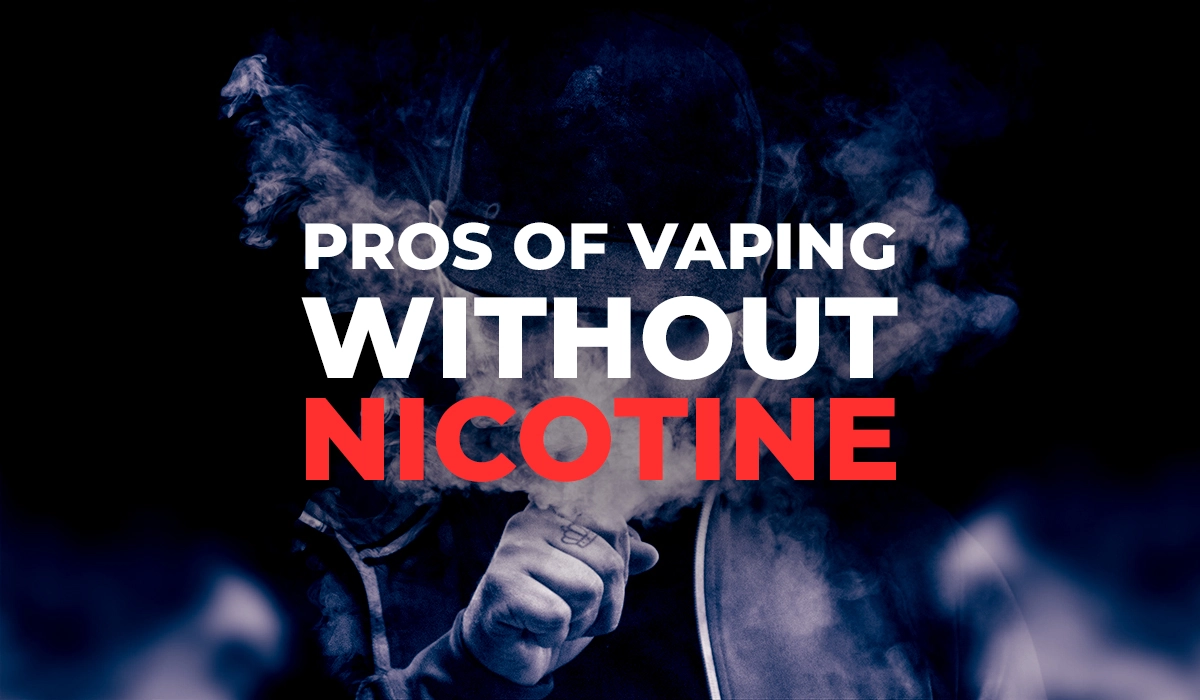 Pros of Vaping Without Nicotine