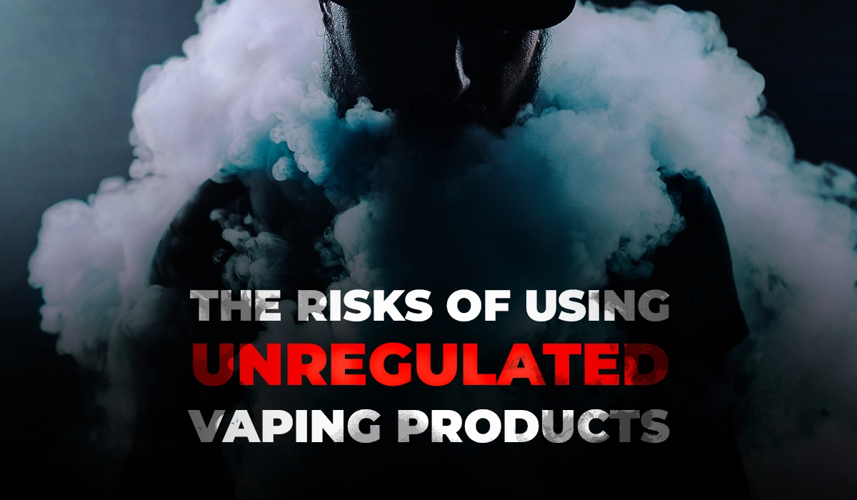 The risks of using unregulated vaping products