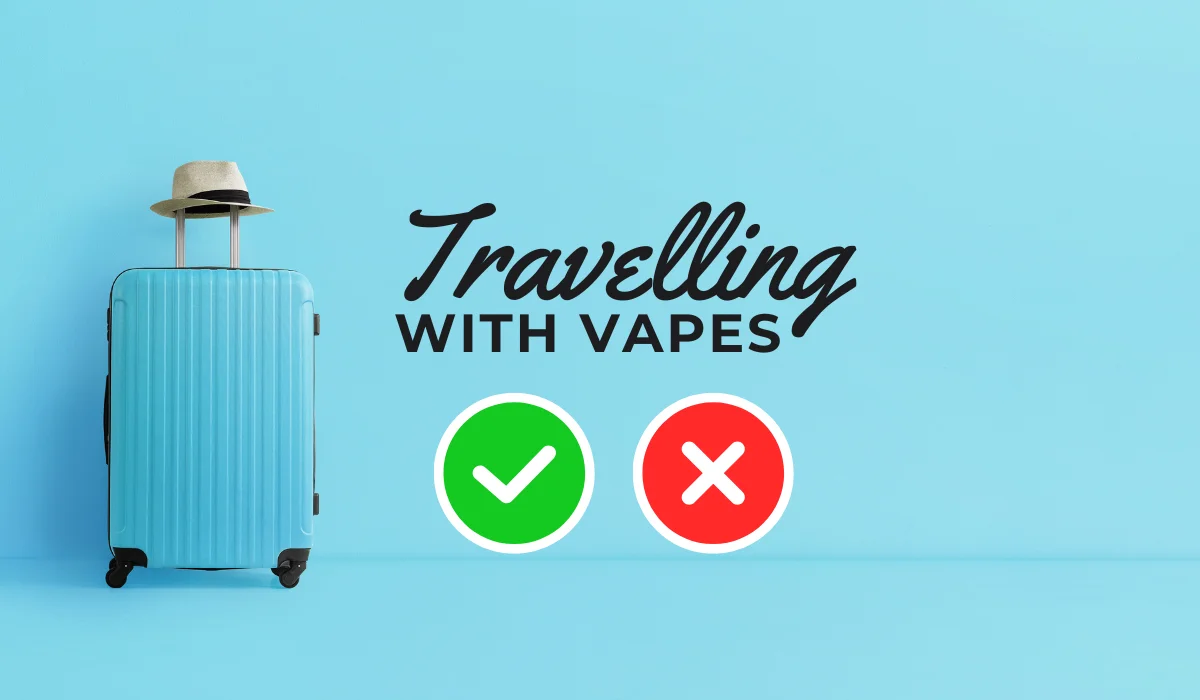 Travelling with Vapes: The Do’s and Don’ts